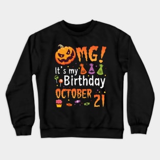 OMG It's My Birthday On October 21 Happy To Me You Papa Nana Dad Mom Son Daughter Crewneck Sweatshirt